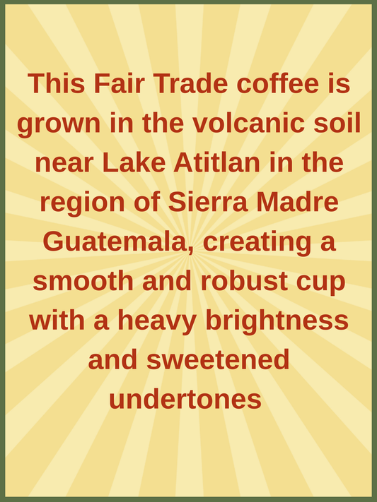 Guatemala 'Santiago Atitlan' Fair Trade Natural